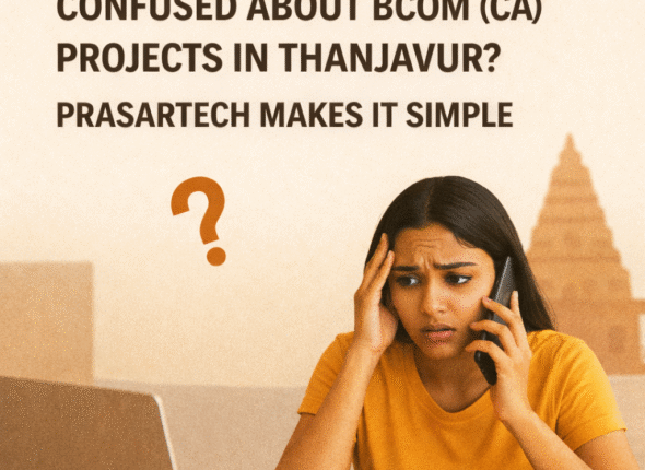 Confused About BCom (CA) Projects in Thanjavur PrasarTech Makes It Simple